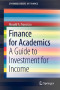 Finance for Academics: A Guide to Investment for Income (SpringerBriefs in Finance)