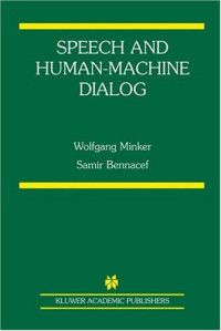 Speech and Human-Machine Dialog (The International Series in Engineering and Computer Science)