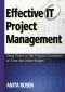 Effective IT Project Management: Using Teams to Get Projects Completed on Time and Under Budget