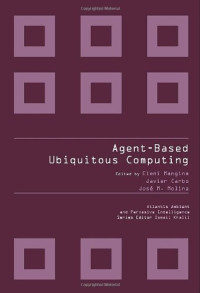 Agent-based Ubiquitous Computing (Atlantis Ambient and Pervasive Intelligence)