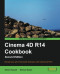 Cinema 4D R14 Cookbook, 2nd Edition