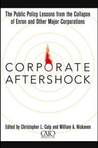 Corporate Aftershock: The Public Policy Lessons from the Collapse of Enron and Other Major Corporations