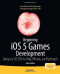 Beginning iOS 5 Games Development: Using the iOS SDK for iPad, iPhone and iPod touch (Beginning Apress)