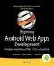 Beginning Android Web Apps Development: Develop for Android using HTML5, CSS3, and JavaScript