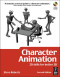 Character Animation: 2D Skills for Better 3D, Second Edition