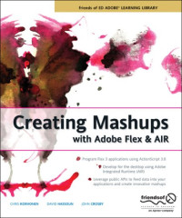 Creating Mashups with Adobe Flex and AIR (Friends of Ed Abobe Learning Library)