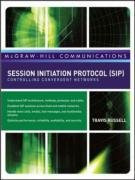 Session Initiation Protocol (SIP): Controlling Convergent Networks (McGraw-Hill Communication Series)