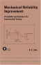 Mechanical Reliability Improvement: Probability and Statistics for Experimental Testing