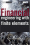 Financial Engineering with Finite Elements (The Wiley Finance Series)