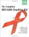 The Complete HIV/AIDS Teaching Kit with CD-Rom
