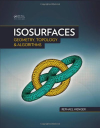 Isosurfaces: Geometry, Topology, and Algorithms