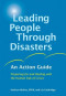 Leading People Through Disasters: An Action Guide: Preparing for and Dealing with the Human Side of Crises