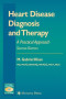Heart Disease Diagnosis and Therapy: A Practical Approach (Contemporary Cardiology)