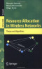 Resource Allocation in Wireless Networks: Theory and Algorithms