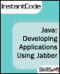 Java InstantCode: Developing Applications Using Jabber