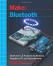 Make: Bluetooth: Bluetooth LE Projects with Arduino, Raspberry Pi, and Smartphones