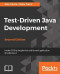Test-Driven Java Development - Second Edition: Invoke TDD principles for end-to-end application development
