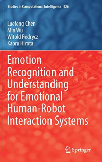 Emotion Recognition and Understanding for Emotional Human-Robot Interaction Systems (Studies in Computational Intelligence, 926)