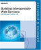 Building Interoperable Web Services using the WS-I Basic Profile 1.0 (Patterns & Practices)
