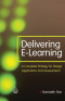 Delivering E-Learning: A Complete Strategy for Design, Application and Assessment