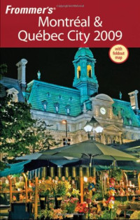 Frommer's Montreal & Quebec City 2009 (Frommer's Complete Guides)
