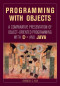 Programming with Objects: A Comparative Presentation of Object Oriented Programming with C++ and Java