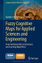 Fuzzy Cognitive Maps for Applied Sciences and Engineering: From Fundamentals to Extensions and Learning Algorithms