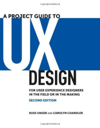 A Project Guide to UX Design: For user experience designers in the field or in the making (2nd Edition)