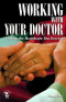 Working With Your Doctor: Getting the Healthcare You Deserve (Patient Centered Guides)