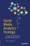 Social Media Analytics Strategy: Using Data to Optimize Business Performance