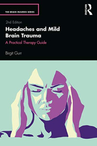 Headaches and Mild Brain Trauma: A Practical Therapy Guide (The Brain Injuries Series)