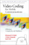 Video Coding for Mobile Communications: Efficiency, Complexity and Resilience (Signal Processing and its Applications)