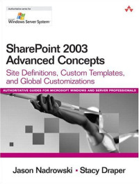 SharePoint 2003 Advanced Concepts : Site Definitions, Custom Templates, and Global Customizations (Microsoft Windows Server System Series)