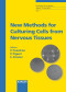 New Methods for Culturing Cells from Nervous Tissues: (Biovalley Monographs,)