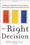 The Right Decision: A Mathematician Reveals How the Secrets of Decision Theory