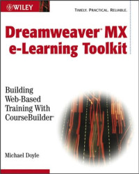 Macromedia Dreamweaver e-Learning Toolkit: Building Web-Based Training with Coursebuilder