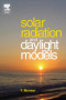 Solar Radiation and Daylight Models, Second Edition: For the Energy Efficient Design of Buildings