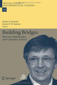 Building Bridges: Between Mathematics and Computer Science (Bolyai Society Mathematical Studies)