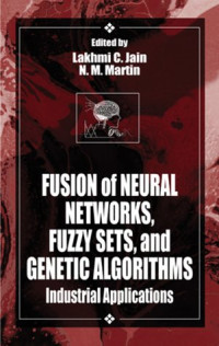 Fusion of Neural Networks, Fuzzy Systems and Genetic Algorithms: Industrial Applications