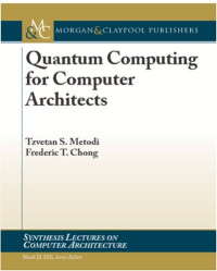 Quantum Computing for Computer Architects (Synthesis Lectures on Computer Architecture)