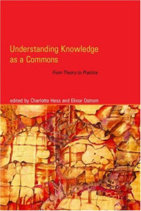 Understanding Knowledge as a Commons: From Theory to Practice