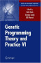 Genetic Programming Theory and Practice VI (Genetic and Evolutionary Computation)
