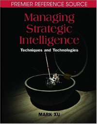 Managing Strategic Intelligence: Techniques and Technologies (Premier Reference)