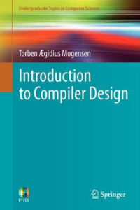 Introduction to Compiler Design (Undergraduate Topics in Computer Science)