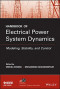 Handbook of Electrical Power System Dynamics: Modeling, Stability, and Control
