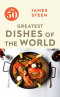 The 50 Greatest Dishes of the World