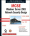 MCSE: Windows Server 2003 Network Security Design Study Guide (Exam 70-298)