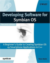 Developing Software for Symbian OS 2nd Edition: A Beginner's Guide to Creating Symbian OS v9 Smartphone Applications in C++