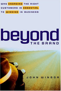 Beyond the Brand : Why Engaging the Right Customers is Essential to Winning in Business