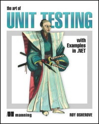 The Art of Unit Testing: with Examples in .NET